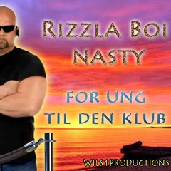 For Ung Til Den Klub ft. Rizzla Boi Nasty