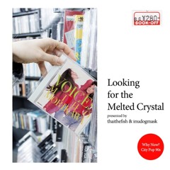 [Disk.1] Looking for the Melted Crystal 〜Why Now? City Pop 90s〜