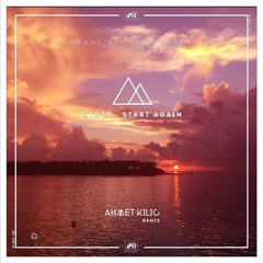 Stoto - Start Again (Ahmet Kilic Remix)128 kbps Istanbul Records