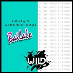 Wolf & Dog Ft. Los Miserables, RayKuba - Bailalo (original Mix)