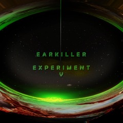 Ear Killer - Experiment 5