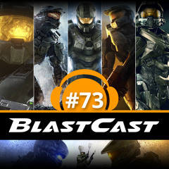 BlastCast #73 - Chief, estou vendo seu Halo