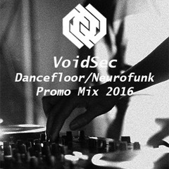 VoidSec - Dancefloor/Neurofunk Promo Mix 2016
