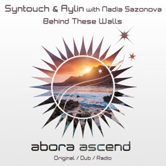 Syntouch & Aylin with Nadia Sazonova - Behind These Walls (Original Mix) [Abora Ascend]
