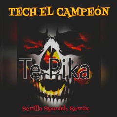 Tech El Campeon - "Te Pika" (Scrilla Spanish Remix)