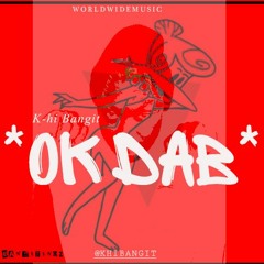 Ok dAB (Prod by K-hi Bangit)