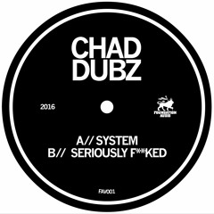 FAV001: Chad Dubz - System / Seriously F**ked