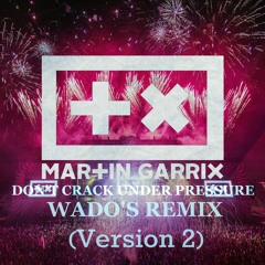 Martin Garrix - Don't Crack Under Pressure (Wado's Remix) (Version 2) [Free Download]