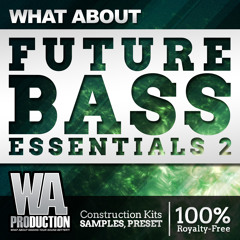 Future Bass Essentials 2 - OUT NOW!! [2GB+ Flume, Wave Racer Inspired Samples, Presets, Kits]