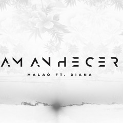 Malaô Ft. Diana - Amanhecer