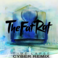 TheFatRat - Time Lapse (Cybernetics Remix)