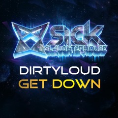 Dirtyloud - Get Down (Original Mix) (SICK SLAUGHTERHOUSE) PREVIEW