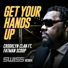 Crooklyn Clan ft. Fatman Scoop - Get Your Hands Up (SWISS Remix)