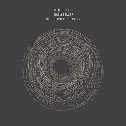 Mike Griego - Idioglossia (BOg Remix) [Preview]