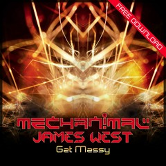 James West & Mechanimal - Get Messy (Free Download !!!)