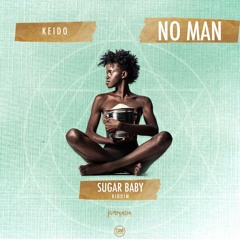 Keido - No Man (Sugar Baby Riddim)
