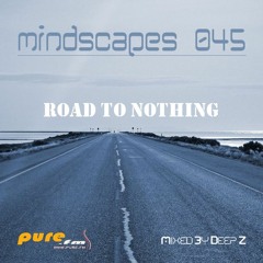 Deep Z - Mindscapes 045 Road To Nothing [Feb 15 2008] on Pure.FM