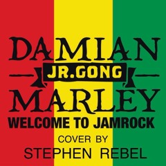 Stephen Rebel - Welcome To Jamrock (Damian "Jr.Gong" Marley cover)