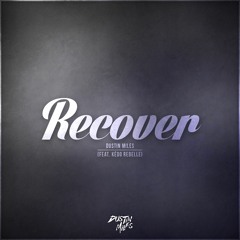 Dustin Miles - Recover (feat. Kedo Rebelle)[FREE DOWNLOAD]