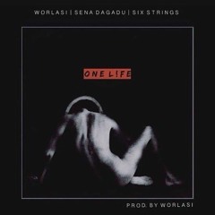 Worlasi Ft. Sena Dagadu & Six Strings - One Life (Prod. By Worlasi & Mixed By Qube)