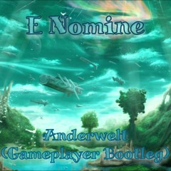E Nomine - Anderwelt (Gameplayer Bootleg) [Free Download on Buy]