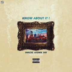SNACKS ATOWN & DEE KNOW ABOUT IT! (Prod. by DJ Flippp)
