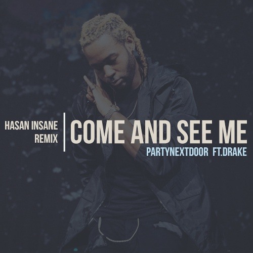 PND - Come And See Me (Hasan Insane Remix) by Hasan insane | Free ...