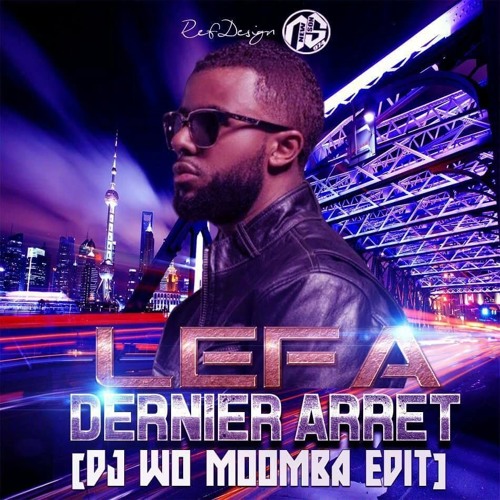 Stream Lefa - Dernier Arret ( Dj WO MoomBa Édit ) - 2016 by DJ WO ...