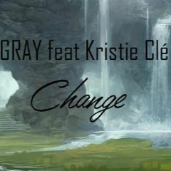 GRAY feat Kristie Cle - Change(No Hopes remix)