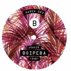 Mareh 003 Side B - Joakim - Boipeba Dub [Snippet]