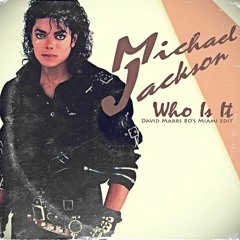Michael Jackson - Who Is It (David Marrs 80's Miami Edit)