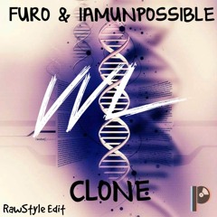 Furo X IAMUNPOSSIBLE - Clone (VVL Rawstyle Edit)