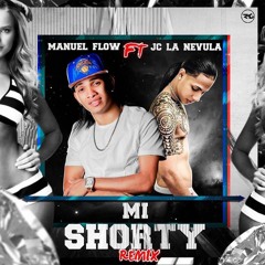 Manuel Flow Ft. Jc La Nevula - Mi Shorty (Official Remix)