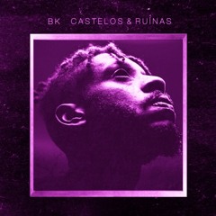 BK - Castelos & Ruínas (CHOPPED BY GU$TAVERA)