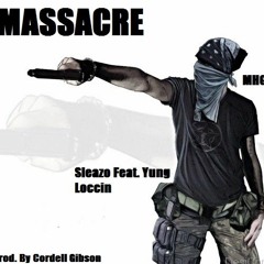 Sleazo Feat. Yung Loccin - Massacre (Prod. By Cordell Gibson)