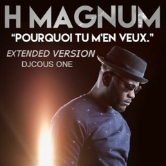 H - Magnum - Pourquoi - Tu - Men - Veux - Feat - Maitre - Gims Extended Djcous One
