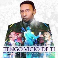 Anthony Antos - Tengo Vicio De Ti 2016 @Soybachatero