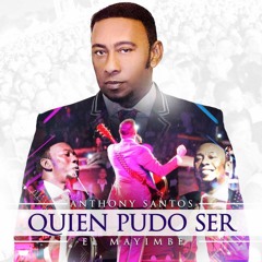 Anthony Santos - Quien Pudo Ser 2016 @Soybachatero