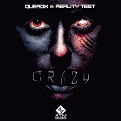 Querox & Reality Test - Crazy (OUT NOW@ X7M Rec)