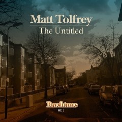 BRT001 B1 Matt Tolfrey - The Untitled (Ghetto Mix)