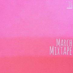 MARCH MIXTAPE