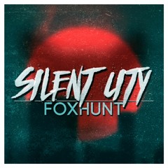 Foxhunt - Silent City (1k Followers!!! Read Description)