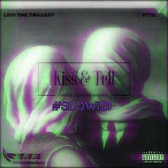 Kiss And Tell #SLOWED