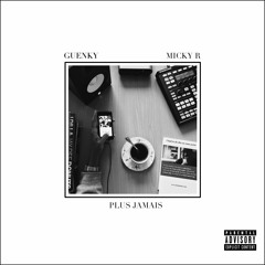 Guenky - Plus Jamais Ft. Micky R