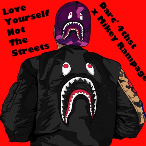 Love YourSelf/Not The Streets Darc' 4thst x Mikey Rampage