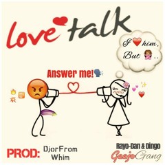 LOVE TALK - Rayo Dan & Dingo