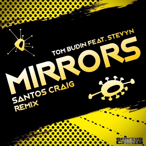Tom Budin feat. Stevyn - Mirrors ( Santos Craig Remix )