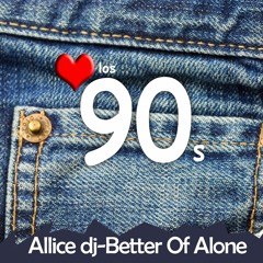 Allice dj-Better Of Alone