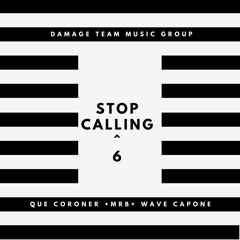Que Coroner - Stop Calling X Wave Capone X MRB