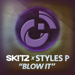 SK!TZ x STYLES P - BLOW IT [Free Download]